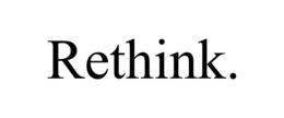 RETHINK. trademark