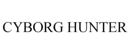 CYBORG HUNTER trademark