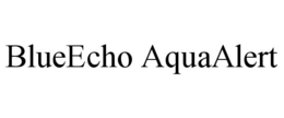 BLUEECHO AQUAALERT trademark