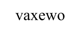 VAXEWO trademark