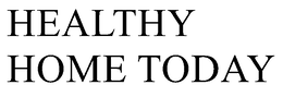 HEALTHY HOME TODAY trademark