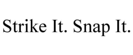 STRIKE IT. SNAP IT. trademark