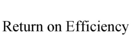 RETURN ON EFFICIENCY trademark