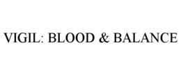 VIGIL: BLOOD & BALANCE trademark