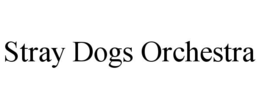 STRAY DOGS ORCHESTRA trademark