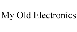 MY OLD ELECTRONICS trademark