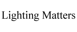 LIGHTING MATTERS trademark