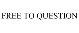 FREE TO QUESTION trademark