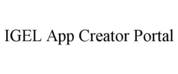 IGEL APP CREATOR PORTAL trademark