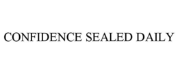 CONFIDENCE SEALED DAILY trademark