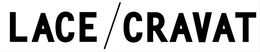 LACE / CRAVAT trademark