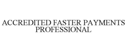 ACCREDITED FASTER PAYMENTS PROFESSIONAL trademark