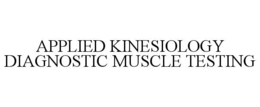 APPLIED KINESIOLOGY DIAGNOSTIC MUSCLE TESTING trademark