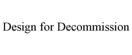 DESIGN FOR DECOMMISSION trademark