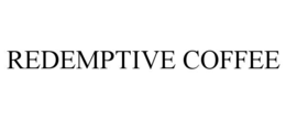 REDEMPTIVE COFFEE trademark