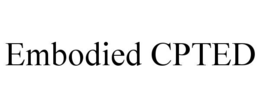 EMBODIED CPTED trademark