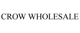 CROW WHOLESALE trademark