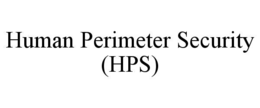 HUMAN PERIMETER SECURITY (HPS) trademark