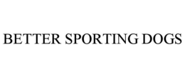 BETTER SPORTING DOGS trademark
