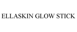 ELLASKIN GLOW STICK trademark