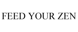 FEED YOUR ZEN trademark