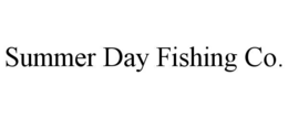 SUMMER DAY FISHING CO. trademark