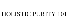 HOLISTIC PURITY 101 trademark