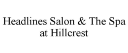 HEADLINES SALON & THE SPA AT HILLCREST trademark