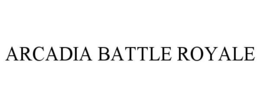 ARCADIA BATTLE ROYALE trademark
