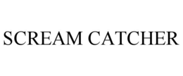 SCREAM CATCHER trademark