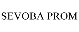 SEVOBA PROM trademark