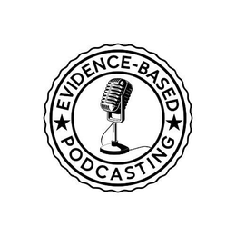 EVIDENCE-BASED PODCASTING trademark
