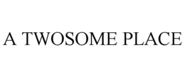 A TWOSOME PLACE trademark