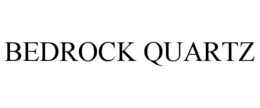 BEDROCK QUARTZ trademark
