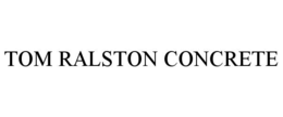 TOM RALSTON CONCRETE trademark