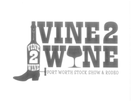 FWSSR VINE 2 WINE VINE 2 W NE FORT WORTH STOCK SHOW & RODEO trademark