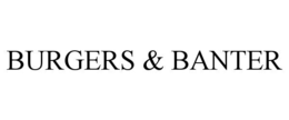 BURGERS & BANTER trademark