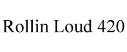 ROLLIN LOUD 420 trademark