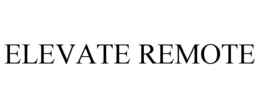 ELEVATE REMOTE trademark