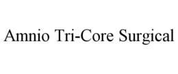 AMNIO TRI-CORE SURGICAL trademark