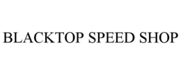 BLACKTOP SPEED SHOP trademark