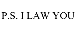 P.S. I LAW YOU trademark
