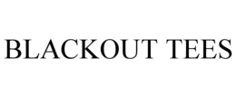 BLACKOUT TEES trademark
