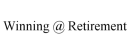 WINNING@RETIREMENT trademark