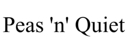 PEAS 'N' QUIET trademark