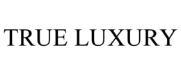 TRUE LUXURY trademark