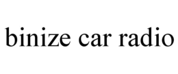 BINIZE CAR RADIO trademark