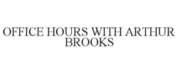 OFFICE HOURS WITH ARTHUR BROOKS trademark