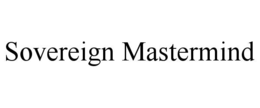 SOVEREIGN MASTERMIND trademark