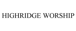 HIGHRIDGE WORSHIP trademark